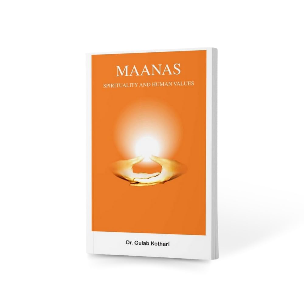 Maanas: Spirituality and Human Values I A Practical Guide to Inner Peace, Indian Philosophy & Personal Growth by Dr Gulab Kothari | Vedic Wisdom & Mindfulness Insights, Paperback I Patrika Publication