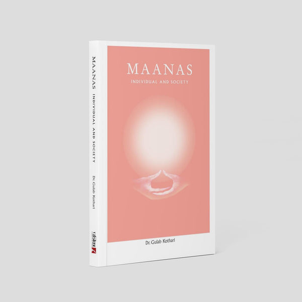 Maanas: Individual and Society | A Philosophical Guide to Self-Awareness, Social Harmony & Human Values by Dr. Gulab Kothari | Understanding the Bond Between Self & Society, Paperback I Patrika Publications