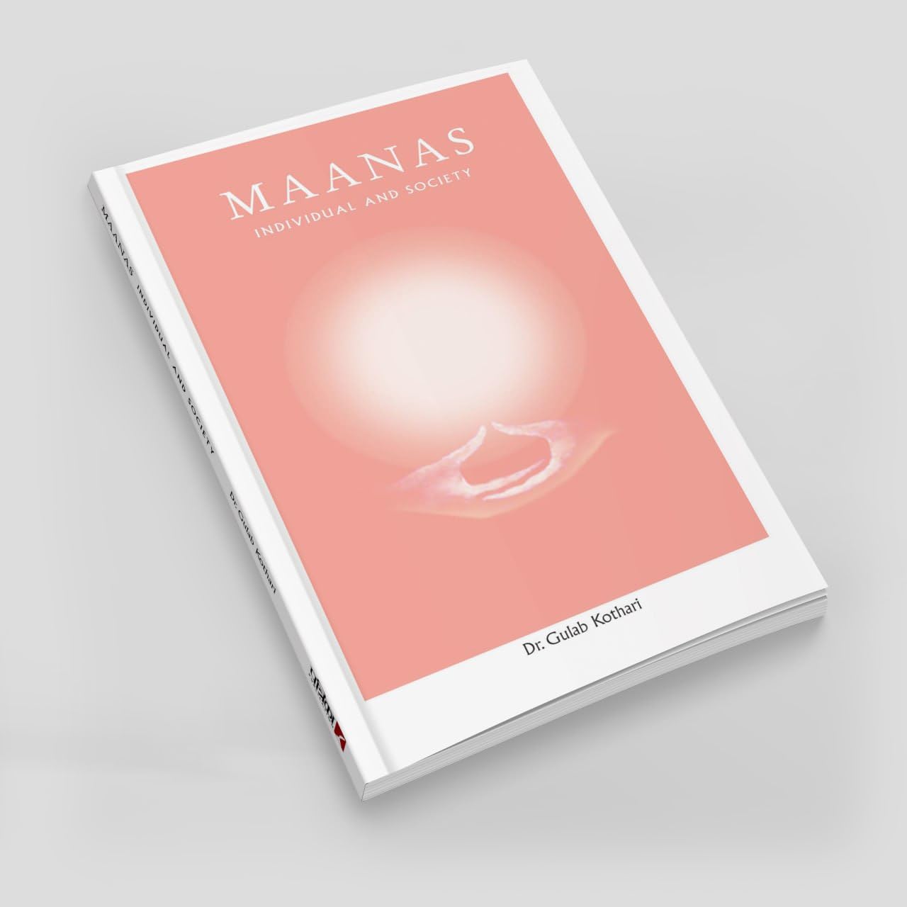 Maanas: Individual and Society | A Philosophical Guide to Self-Awareness, Social Harmony & Human Values by Dr. Gulab Kothari | Understanding the Bond Between Self & Society, Paperback I Patrika Publications