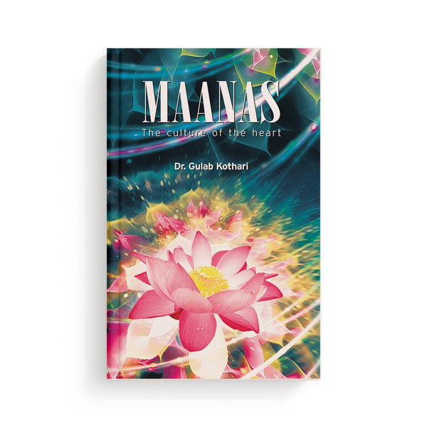 Maanas: The Culture of the Heart | Emotional Well-Being, Nature of Mind, & Spiritual Growth | A Profound Guide to Consciousness, Meditation & Vedic ... Kothari | Patrika Publications, Hardcover