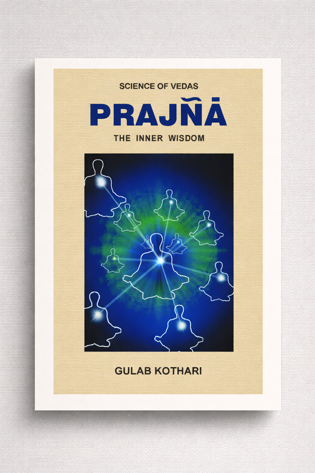 PRAJNA: THE INNER WISDOM - Exploring the Depths of Enlightened Knowledge by Dr. Gulab Kothari